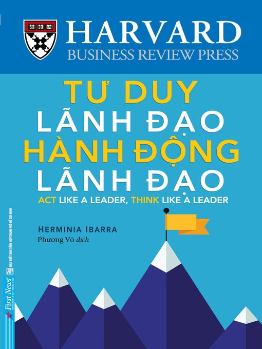 Title details for Tư Duy Lãnh Đạo Hành Động Lãnh Đạo by Herminia Ibarra - Available